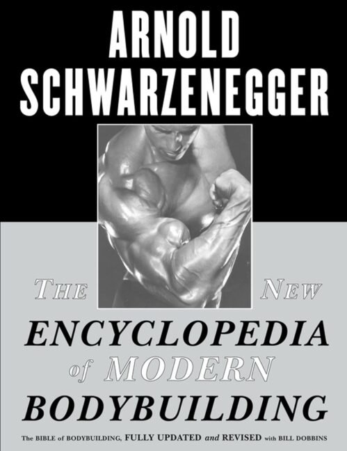 The New Encyclopedia of Modern Bodybuilding : The Bible of Bodybuilding, Fully Updated and Revised