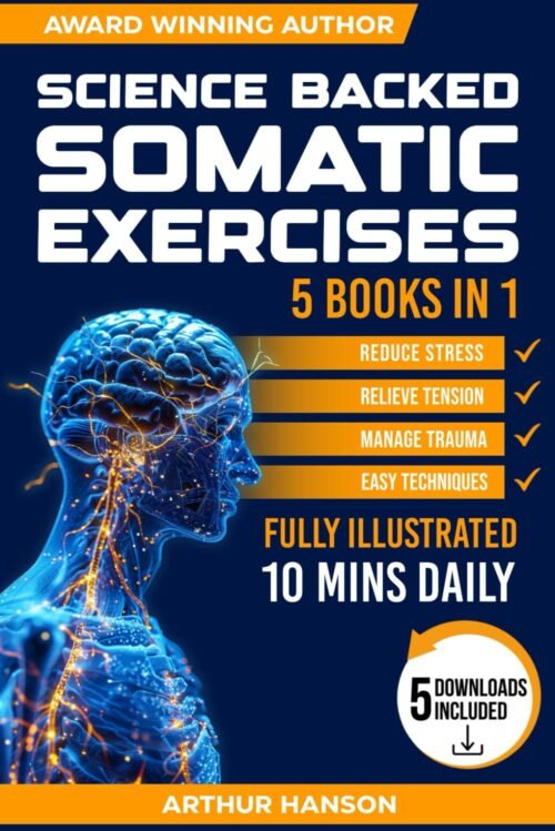 Science Backed Somatic Exercises: 85+ Yoga & Therapy Techniques to Regulate the Nervous System, Tone the Vagus Nerve & Manage Trauma, Anxiety & Stress in Just 10 Minutes a Day for Beginners (Simple)