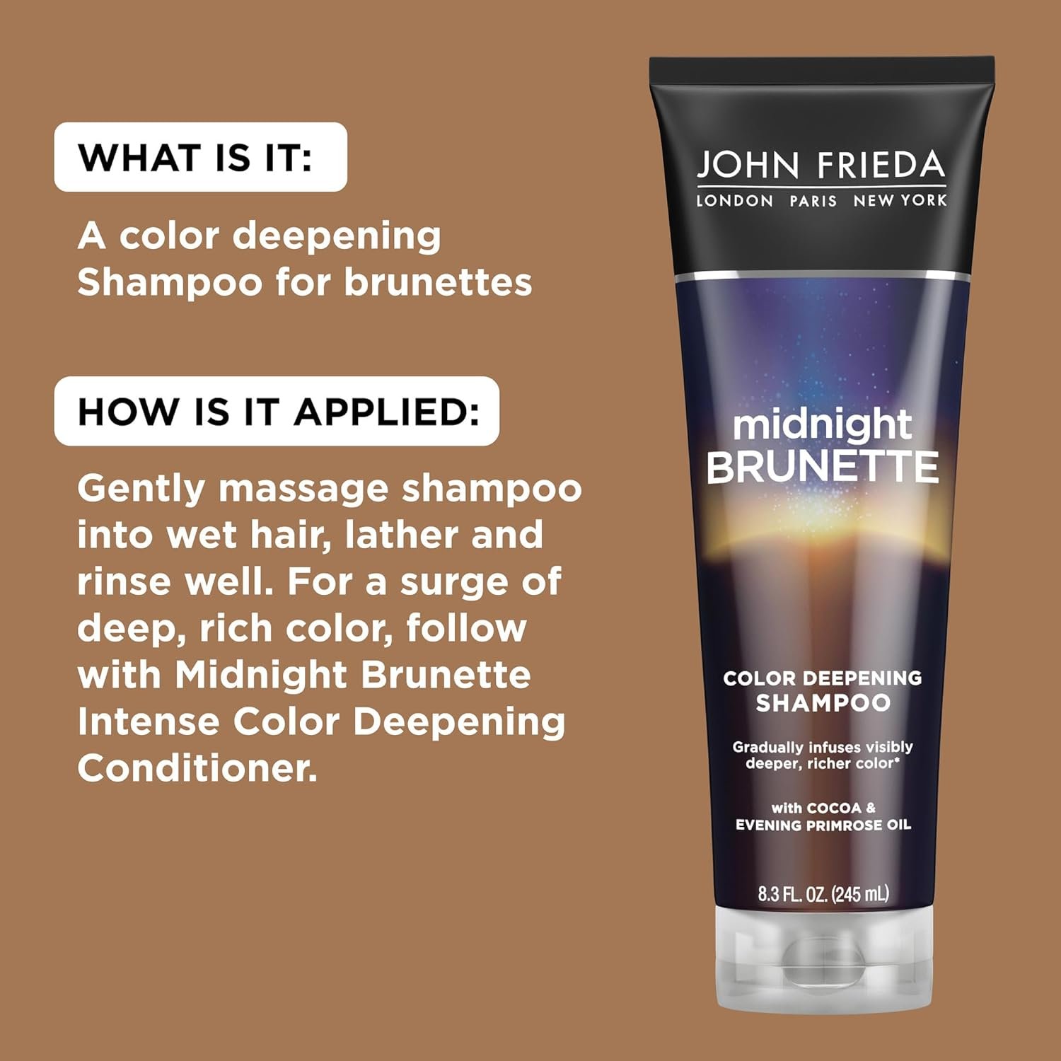 John Frieda Midnight Brunette Shampoo, Color Deepening Shampoo to Enhance and Refresh Brunette Tones, Cocoa and Primrose Oil-Infused Shampoo to Revive Brunette Color, 8.3 Oz - Image 6