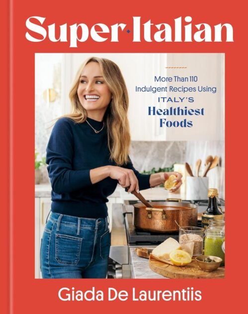 Super-Italian: More Than 110 Indulgent Recipes Using Italy’s Healthiest Foods; A Cookbook